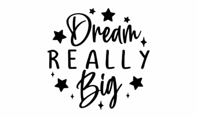 Dream Really Big SVG Cut File