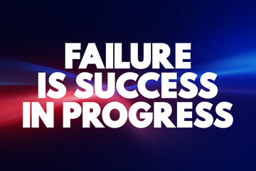 Failure Is Success In Progress text quote, concept background