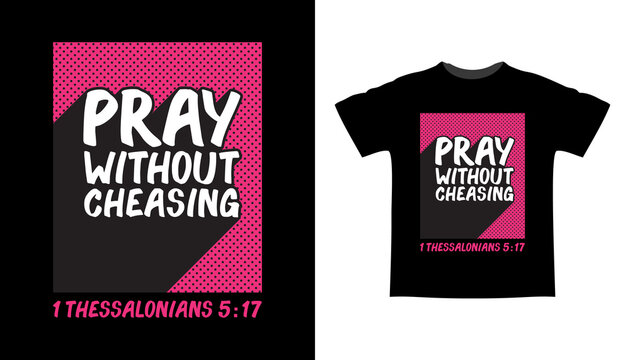 Pray Without Chasing Christian Biblical Typography T Shirt Design