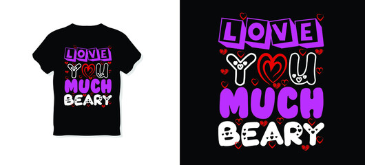 Love you beary much T-Shirt Design