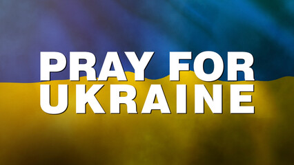 Pray for Ukraine message with the Ukrainian flag in the background. 2022 recent events.