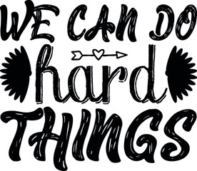 We Can Do Hard Things Inspirational Quotes 