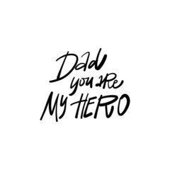 My Dad you are my SUPER HERO. Bundle of festive wishes and slogans written with elegant cursive fonts. Monochrome decorative vector illustration