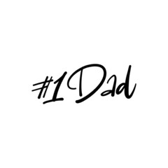 #1 DAD. Bundle of festive wishes and slogans written with elegant cursive fonts. Monochrome decorative vector illustration