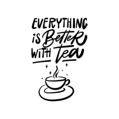 Hand draw typographic poster, greeting card or print invitation with tea phrase in it. Vector calligraphy quote with tea. Black ink on white isolated background