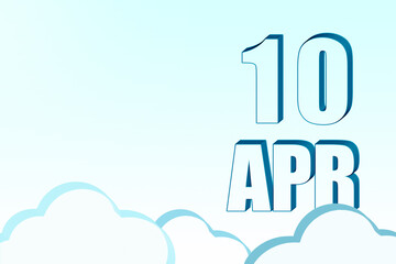 3d calendar with the date of 10 April on blue sky with clouds, copy space. 3D text. Illustration. Minimalism.