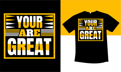 your are great typography t-shirt design