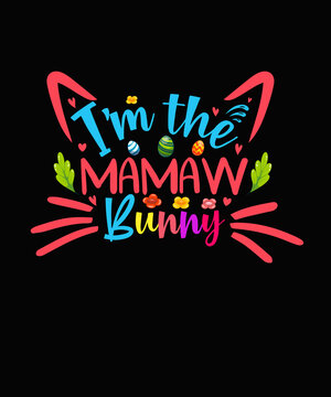 I'm the Mamaw Bunny Easter T-shirt Design
