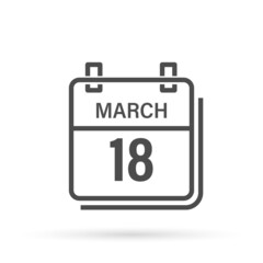 March 18, Calendar icon with shadow. Day, month. Flat vector illustration.