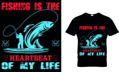 FISHING IS THE HEARTBEAT OF MY LIFE CUSTOM T SHIRT. 