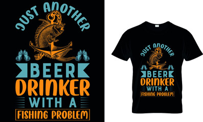 JUST ANOTHER BEER DRINKER WITH A FISHING PROBLEM CUSTOM T SHIRT. 