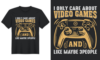 I Only Care About Video Games and Like Maybe 3people, T-Shirt Design, Perfect for t-shirt, posters, greeting cards, textiles, and gifts.