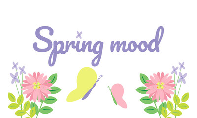 Vector illustration background with flowers, butterfly and text Spring mood. 