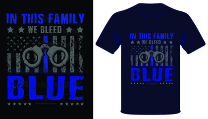 In this family we bleed blue USA thin blue line grunge police flag t-shirt design.