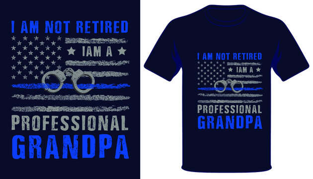 I Am Not Retired I'm A Professional Grandpa Usa Thin Blue Line Grunge Police Flag Tshirt Design