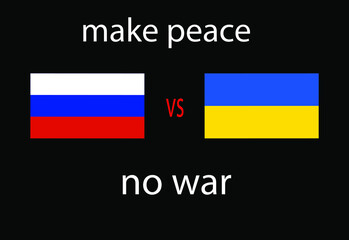 Make peace between Russia and Ukraine. No war.