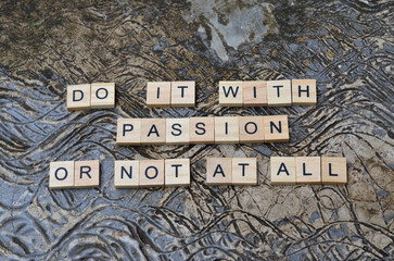 do it with passion or not at all text on wooden , motivation and business quotes