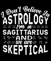 Naklejka na ściany i meble I don't believe in astrology. Unisex Typography t-shirt.