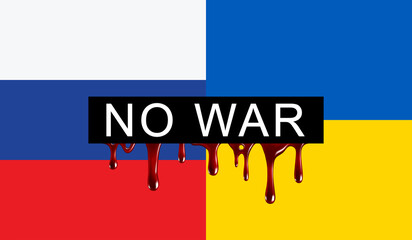 Russia vs Ukraine. War and crisis, political conflict. Flag background illustration with bloody text NO WAR