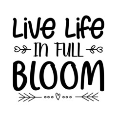 live life in full bloom svg