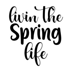 livin the spring life svg