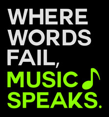 Where words fail music speaks. Music quote vector design for t-shirt, poster, print design.