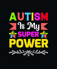 Naklejka na ściany i meble Autism is my super power. Autism typography SVG t-shirt design template