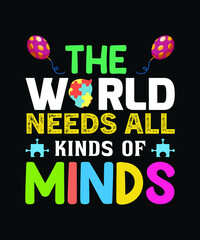 The world needs all kinds of minds. Autism typography SVG t-shirt design template