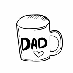 Birthday or Fathers day mug, invitation. Hand drawn mug. Cup of tea or coffee. Vector illustration