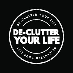 De-Clutter Your Life text stamp, concept background