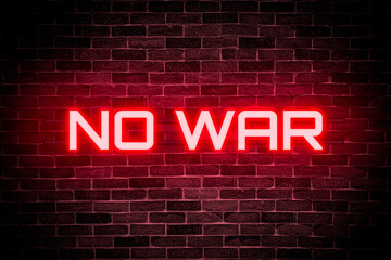 No War neon banner on brick wall background. - Powered by Adobe