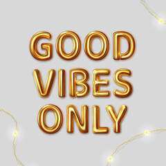 Good Vibes Only. Vector inscription gold letters on a gray background