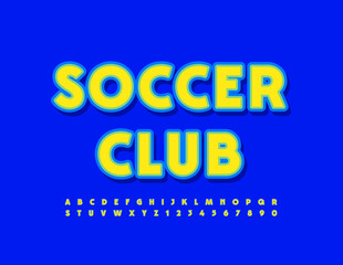 Vector bright sign Soccer Club. Creative Alphabet Letters and Numbers set. Trendy sticker Font