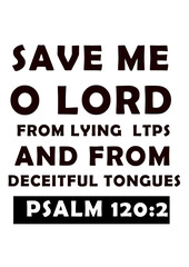 English Bible Words " Save me  o Lord from Lying lips and from deceitful tongues Psalm 120:2"