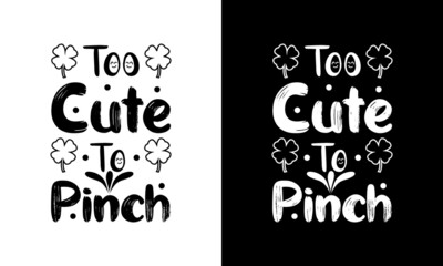 Too cute to pinch, St. Patrick's Day SVG, SVG for Cricut, Cut File