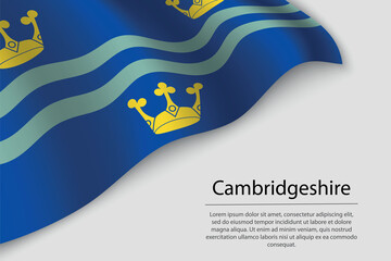 Wave flag of Cambridgeshire is a county of England. Banner or ribbon