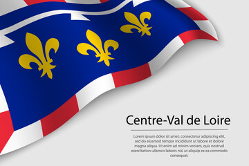Wave flag of Centre-Val de Loire is a region of France. Banner or ribbon