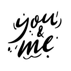 You and me. Handwritten lettering. Congratulations to Valentine s Day.