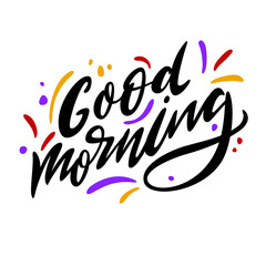 Good morning. Lettering written by hand. Colorful illustration.