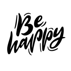 Be happy. Lettering written by hand. Colorful illustration.