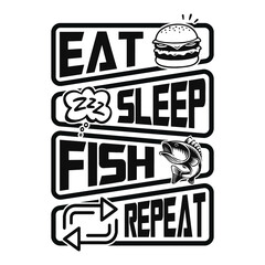 Eat sleep fish repeat - fisherman, boat, fish vector, vintage fishing emblems, fishing labels, badges - fishing quotes vector t shirt design