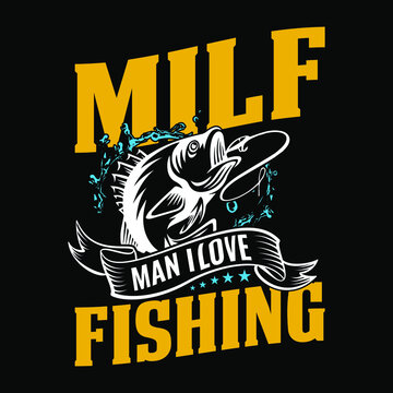 MILF, Man I love Fishing - Fishing quotes vector design, t shirt design