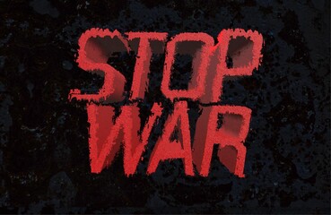 Illustrated 3d inscription stop war. red letters