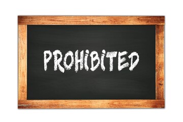 Obraz premium PROHIBITED text written on wooden frame school blackboard.