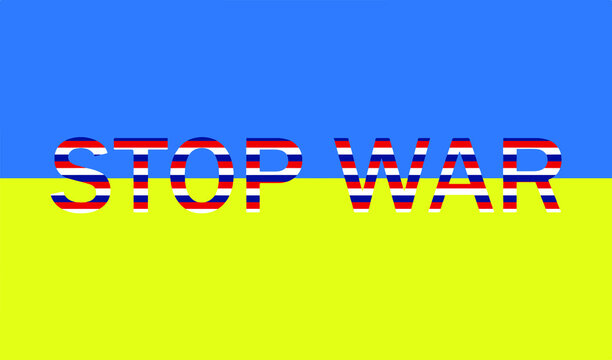Vector illustration of Stop War concept with prohibition sign on Ukraine flag background. There is no war poster or military attack on Ukraine.