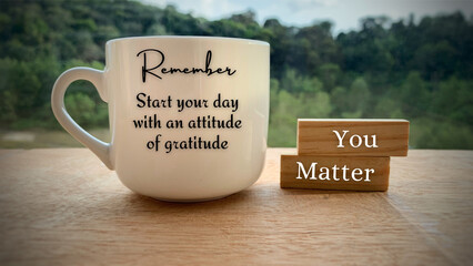 Motivational and inspirational quote - Start your day with an attitude of gratitude. With coffee...
