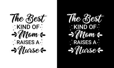 The best kind of mom raises a nurse SVG cut file
