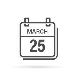 March 25, Calendar icon with shadow. Day, month. Flat vector illustration.
