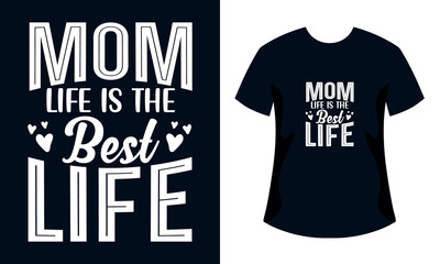 Mom Life Is The Best Life_Mothers Day T-Shirt Design