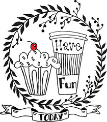 Positive happy phrases. Have fun today! Inspiring, funny and inspirational text quote for a poster, greeting card or design project. Amazing hand drawn doodle illustrations to brighten up you day.